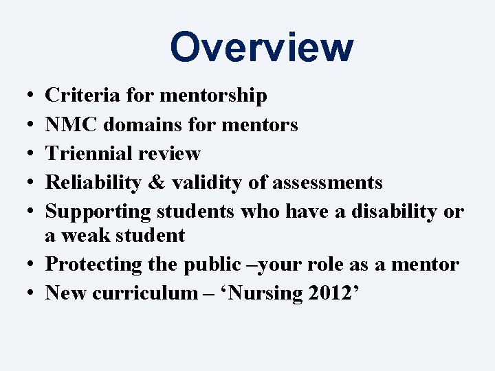 Overview • • • Criteria for mentorship NMC domains for mentors Triennial review Reliability