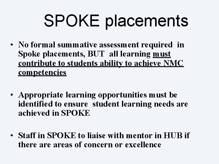 SPOKE placements • No formal summative assessment required in Spoke placements, BUT all learning