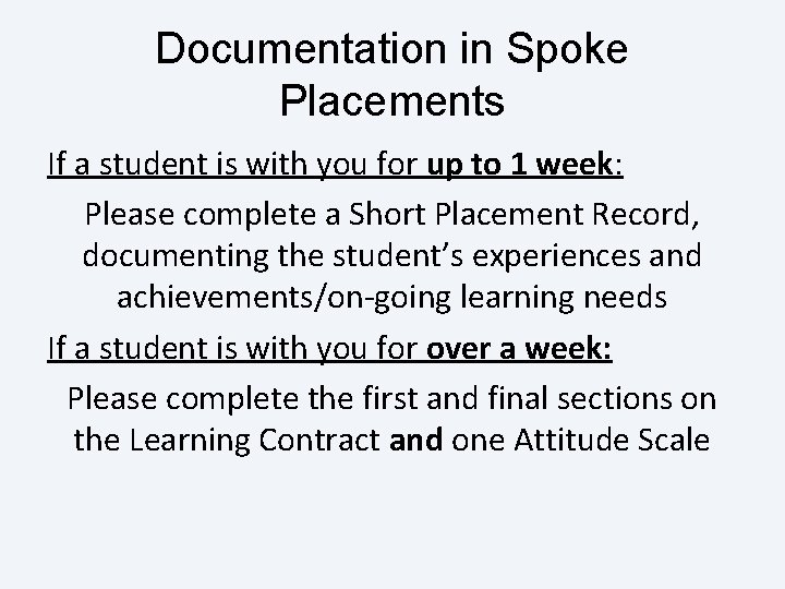 Documentation in Spoke Placements If a student is with you for up to 1