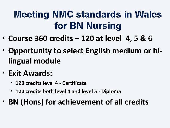 Meeting NMC standards in Wales for BN Nursing • Course 360 credits – 120