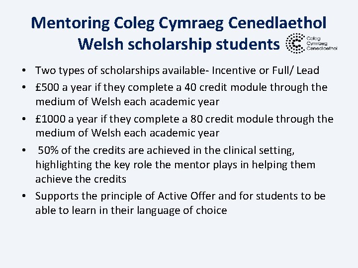 Mentoring Coleg Cymraeg Cenedlaethol Welsh scholarship students • Two types of scholarships available- Incentive