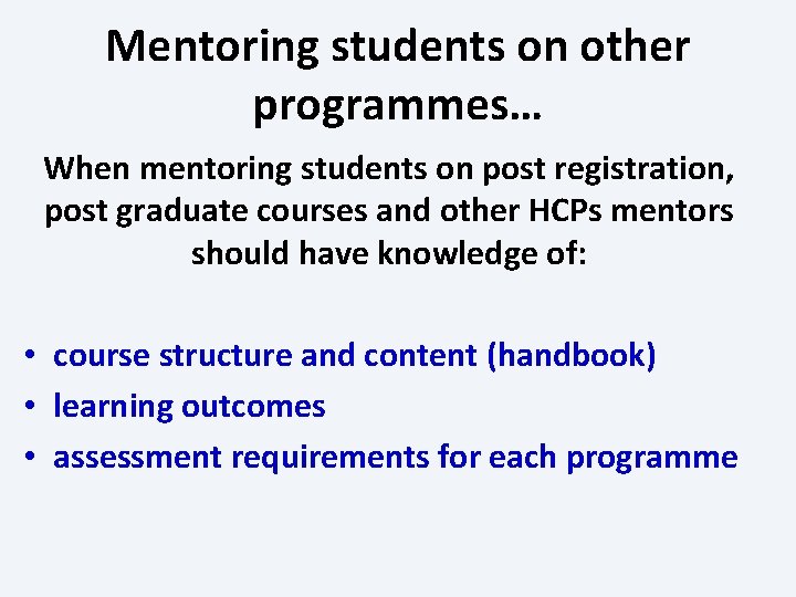 Mentoring students on other programmes… When mentoring students on post registration, post graduate courses