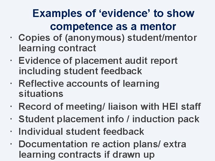 Examples of ‘evidence’ to show competence as a mentor Copies of (anonymous) student/mentor learning