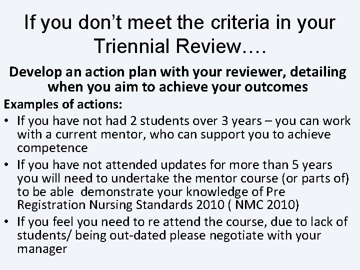 If you don’t meet the criteria in your Triennial Review…. Develop an action plan