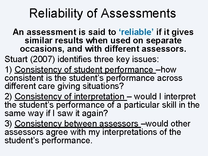 Reliability of Assessments An assessment is said to ‘reliable’ if it gives similar results