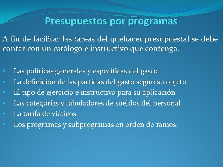 Presupuestos por programas A fin de facilitar las tareas del quehacer presupuestal se debe