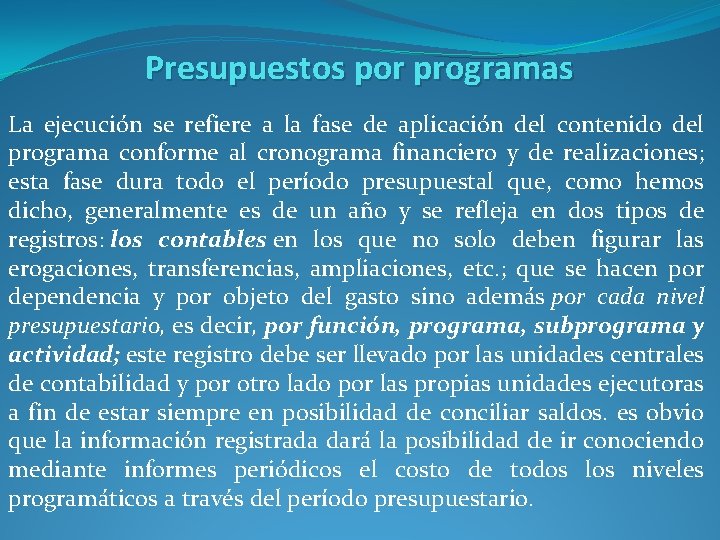 Presupuestos por programas La ejecución se refiere a la fase de aplicación del contenido