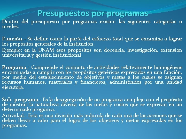 Presupuestos por programas Dentro del presupuesto por programas existen las siguientes categorías o niveles: