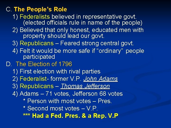 C. The People’s Role 1) Federalists believed in representative govt. (elected officials rule in