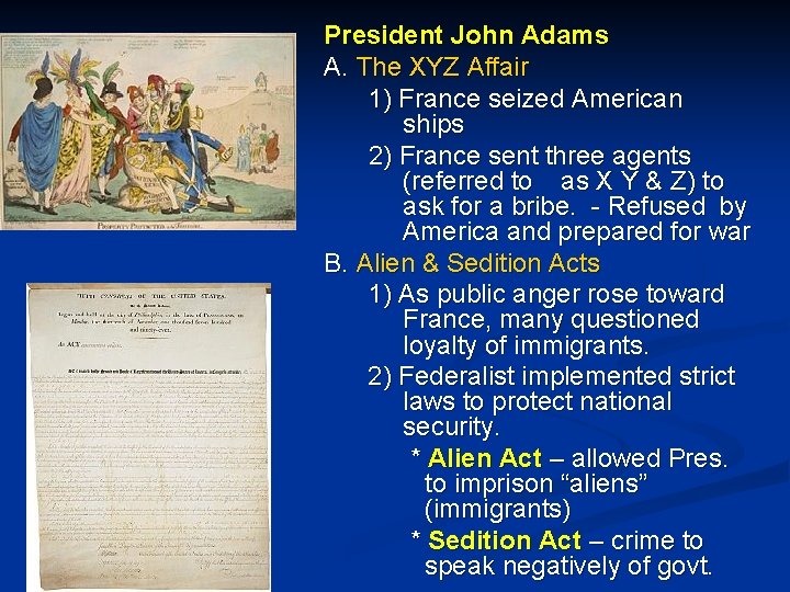 President John Adams A. The XYZ Affair 1) France seized American ships 2) France