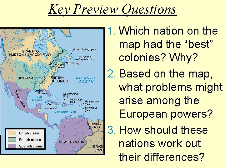Key Preview Questions 1. Which nation on the map had the “best” colonies? Why?