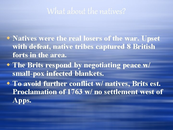 What about the natives? Natives were the real losers of the war. Upset with