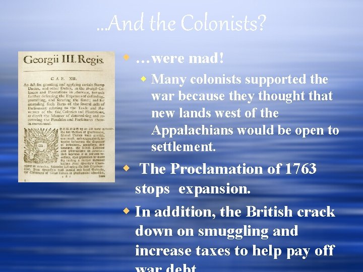 …And the Colonists? …were mad! Many colonists supported the war because they thought that