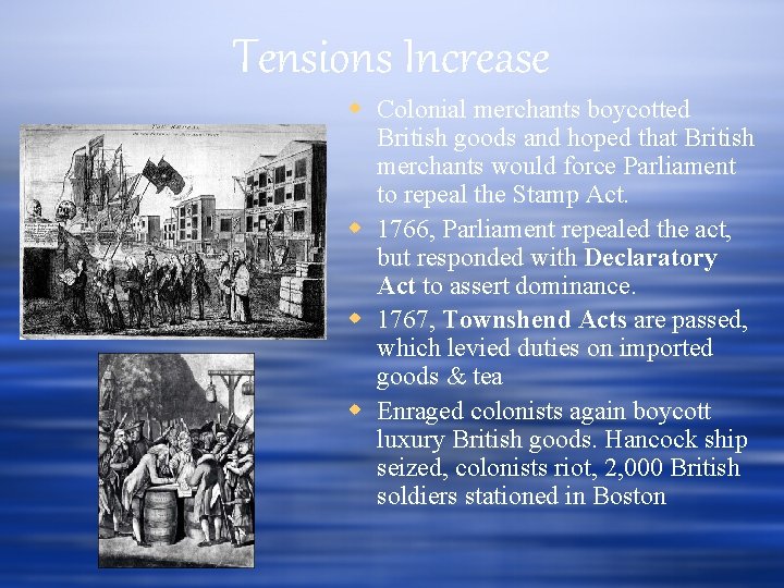 Tensions Increase Colonial merchants boycotted British goods and hoped that British merchants would force