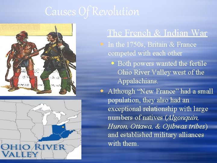 Causes Of Revolution The French & Indian War In the 1750 s, Britain &