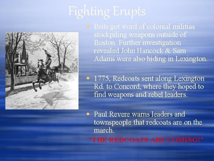 Fighting Erupts Brits got word of colonial militias stockpiling weapons outside of Boston. Further