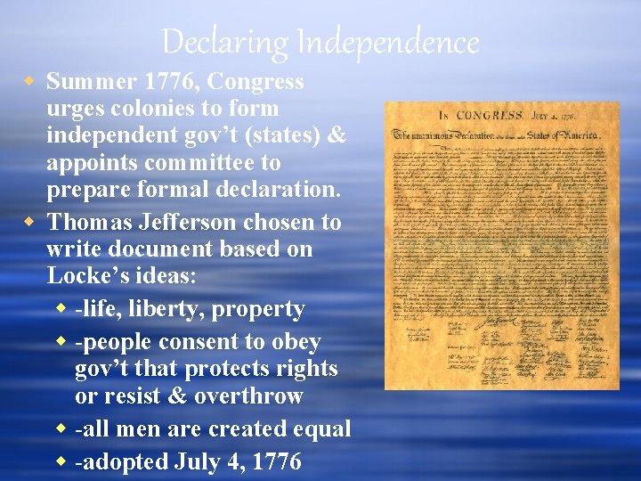 Declaring Independence Summer 1776, Congress urges colonies to form independent gov’t (states) & appoints