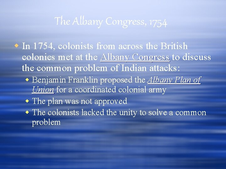 The Albany Congress, 1754 In 1754, colonists from across the British colonies met at