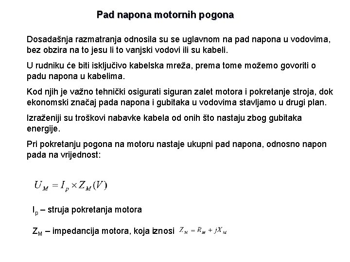 Pad napona motornih pogona Dosadašnja razmatranja odnosila su se uglavnom na pad napona u