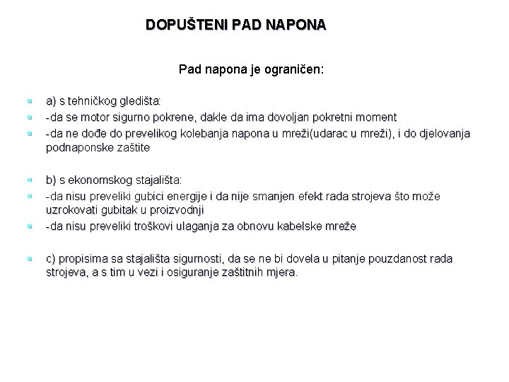 DOPUŠTENI PAD NAPONA Pad napona je ograničen: § § § a) s tehničkog gledišta: