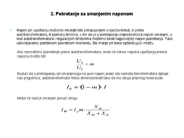 2. Pokretanje sa smanjenim naponom § Napon pri upuštanju možemo smanjiti bilo prespajanjem zvijezda-trokut,