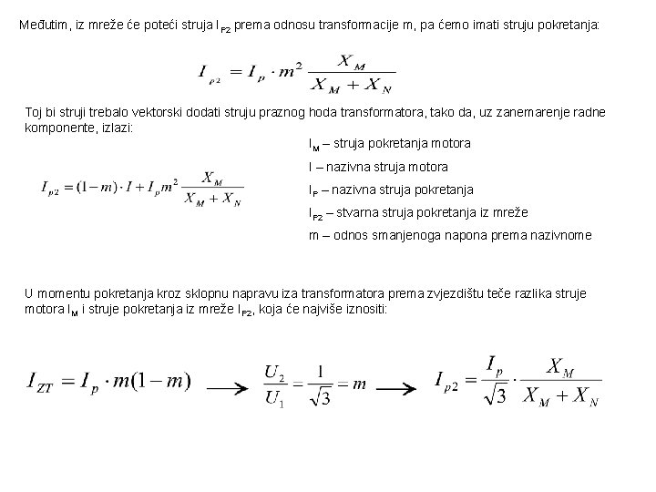 Međutim, iz mreže će poteći struja IP 2 prema odnosu transformacije m, pa ćemo