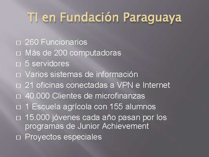 TI en Fundación Paraguaya � � � � � 260 Funcionarios Más de 200