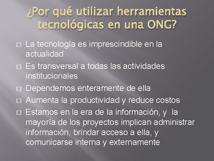 ¿Por qué utilizar herramientas tecnológicas en una ONG? � � � La tecnología es