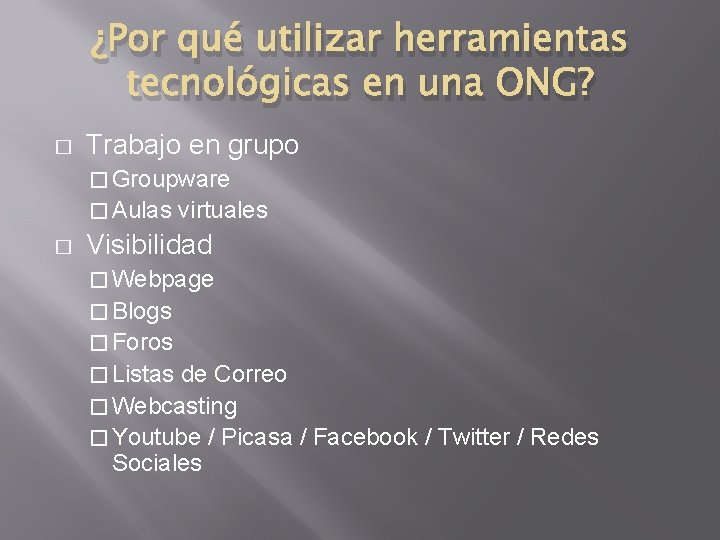 ¿Por qué utilizar herramientas tecnológicas en una ONG? � Trabajo en grupo � Groupware