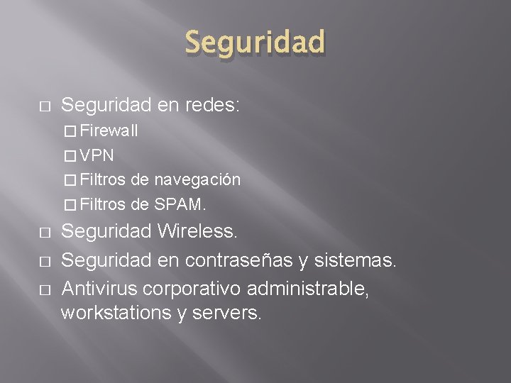 Seguridad � Seguridad en redes: � Firewall � VPN � Filtros de navegación �