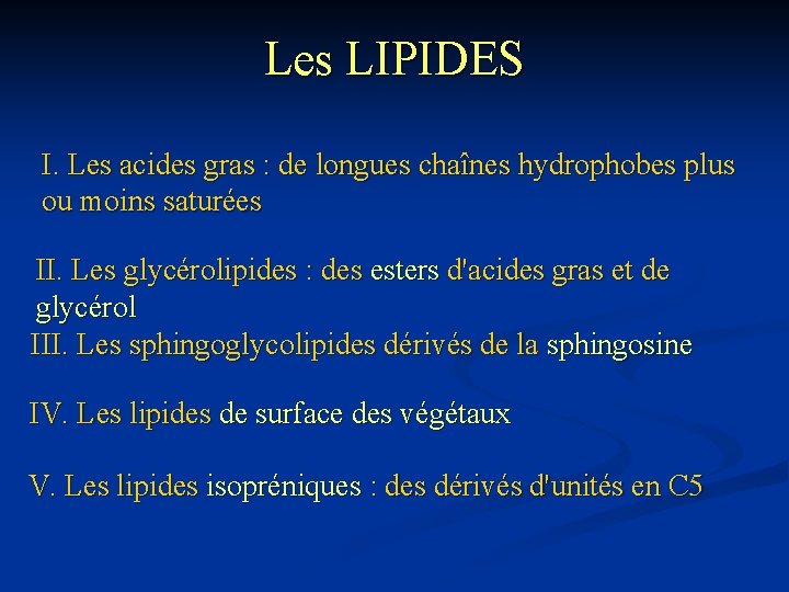 Les LIPIDES I. Les acides gras : de longues chaînes hydrophobes plus ou moins