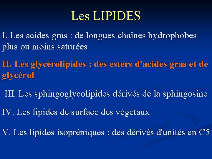 Les LIPIDES I. Les acides gras : de longues chaînes hydrophobes plus ou moins