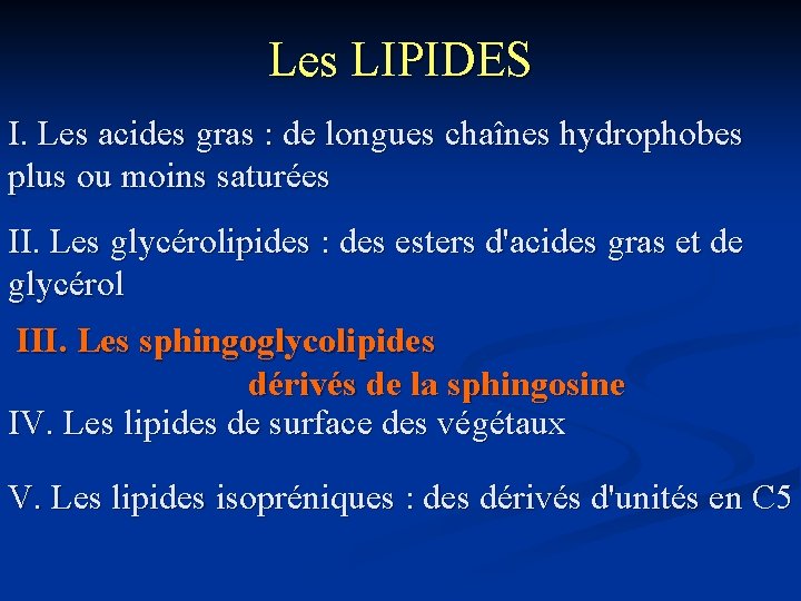 Les LIPIDES I. Les acides gras : de longues chaînes hydrophobes plus ou moins