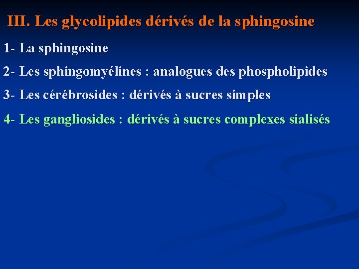  III. Les glycolipides dérivés de la sphingosine 1 - La sphingosine 2 -