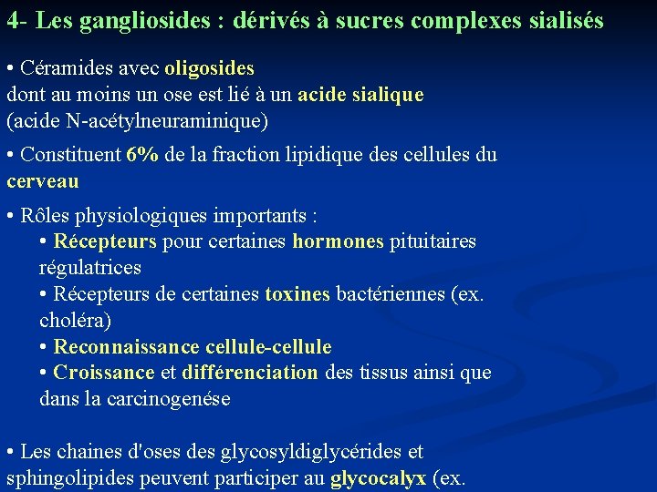 4 - Les gangliosides : dérivés à sucres complexes sialisés • Céramides avec oligosides