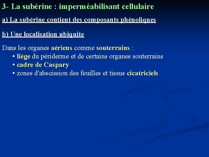 3 - La subérine : imperméabilisant cellulaire a) La subérine contient des composants phénoliques