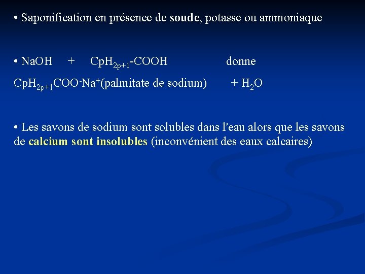  • Saponification en présence de soude, potasse ou ammoniaque • Na. OH +