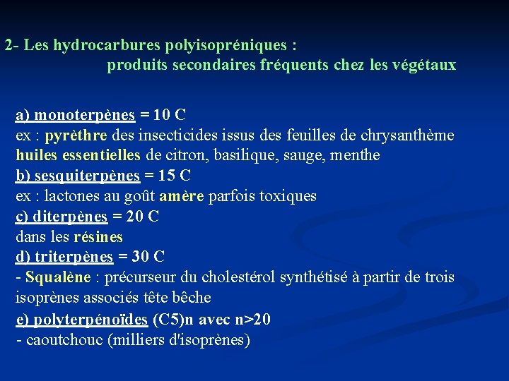 2 - Les hydrocarbures polyisopréniques : produits secondaires fréquents chez les végétaux a) monoterpènes