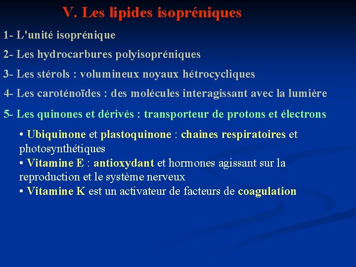 V. Les lipides isopréniques 1 - L'unité isoprénique 2 - Les hydrocarbures polyisopréniques 3