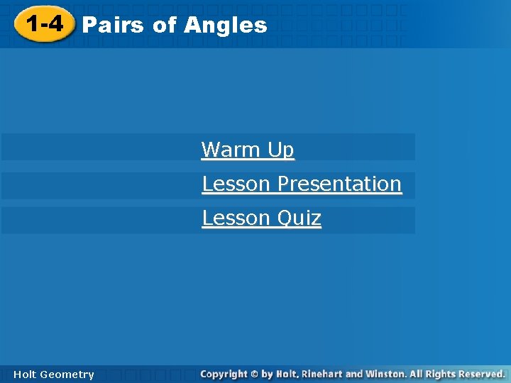 1 -4 Pairsofof. Angles Warm Up Lesson Presentation Lesson Quiz Holt Geometry 1 -4 Pairsofof. Angles Warm Up Lesson Presentation Lesson Quiz Holt Geometry