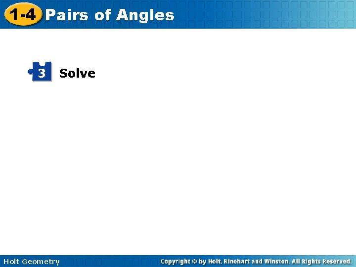 1 -4 Pairs of Angles 3 Solve Holt Geometry 1 -4 Pairs of Angles 3 Solve Holt Geometry