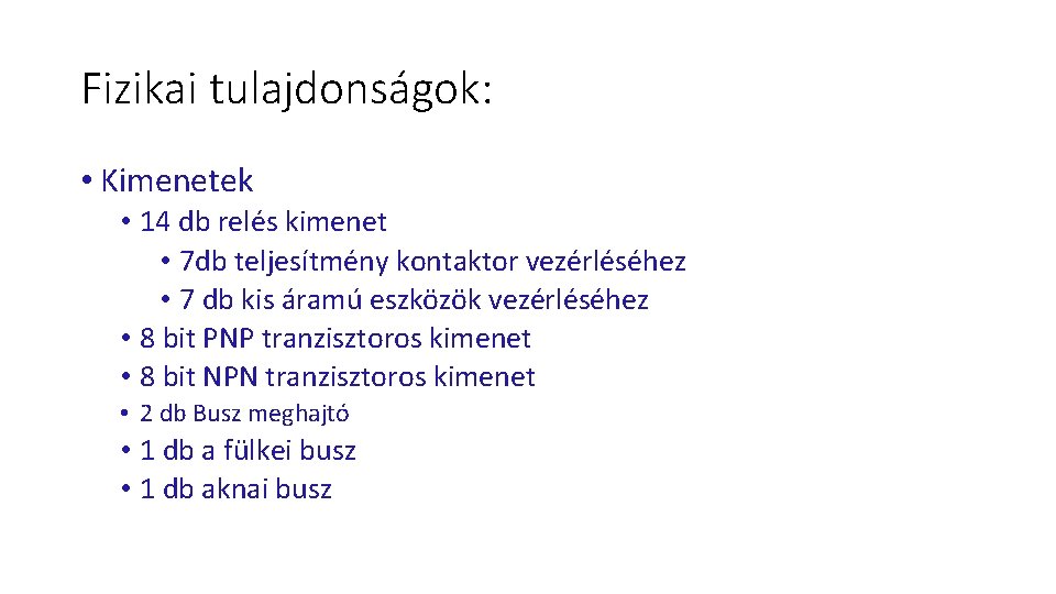 Fizikai tulajdonságok: • Kimenetek • 14 db relés kimenet • 7 db teljesítmény kontaktor