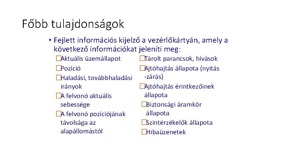 Főbb tulajdonságok • Fejlett információs kijelző a vezérlőkártyán, amely a következő információkat jeleníti meg: