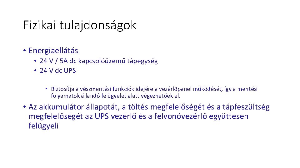 Fizikai tulajdonságok • Energiaellátás • 24 V / 5 A dc kapcsolóüzemű tápegység •