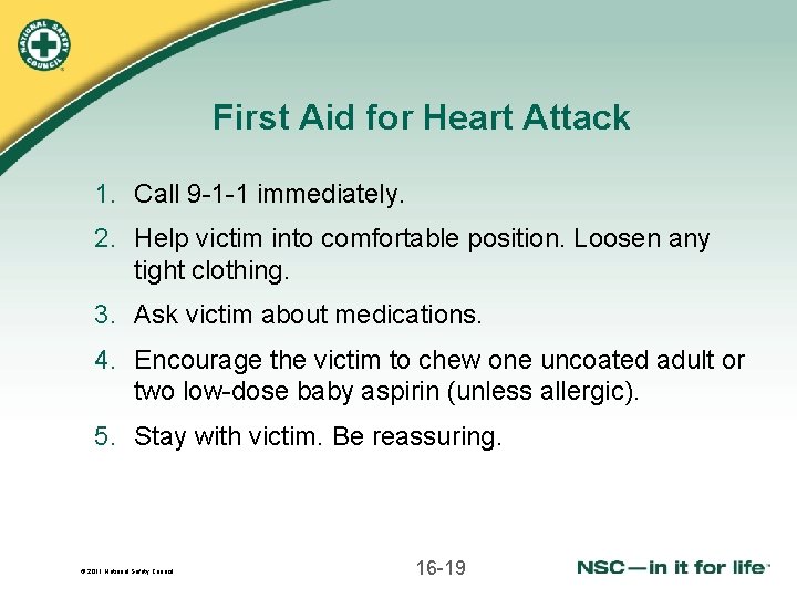 First Aid for Heart Attack 1. Call 9 -1 -1 immediately. 2. Help victim