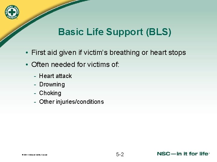 Basic Life Support (BLS) • First aid given if victim’s breathing or heart stops