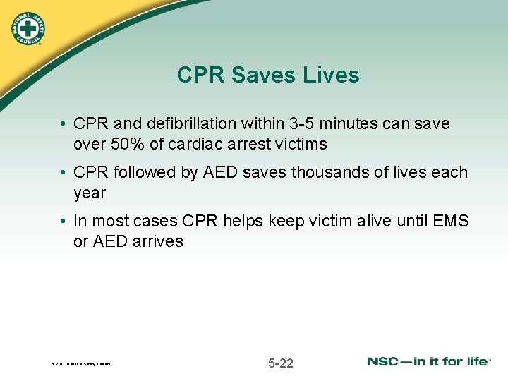 CPR Saves Lives • CPR and defibrillation within 3 -5 minutes can save over
