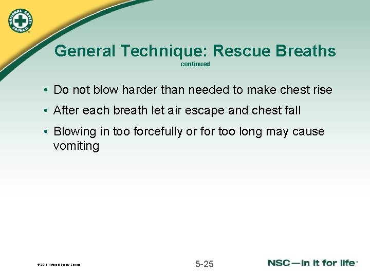 General Technique: Rescue Breaths continued • Do not blow harder than needed to make