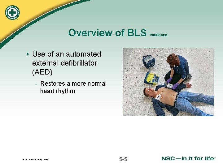 Overview of BLS • Use of an automated external defibrillator (AED) - Restores a