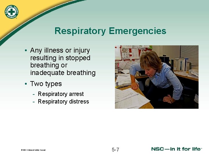 Respiratory Emergencies • Any illness or injury resulting in stopped breathing or inadequate breathing